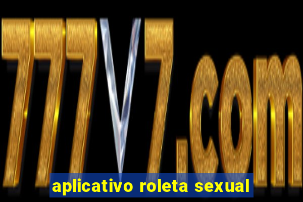 aplicativo roleta sexual